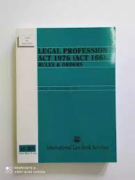 Act 166 legal profession act 1976 an act to consolidate the law relating to the legal profession in malaysia. Legal Profession Act 1976 Act 166 Rules Orders M As At 15 January 2020 Ilbs Lazada