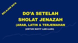 Do A Setelah Sholat Jenazah Arab Latin Dan Terjemahan Youtube