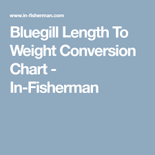 bluegill length to weight conversion chart in fisherman