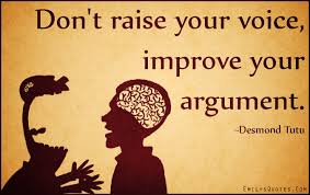 If used poorly, quotes can detract from your paper's focus, making a good argument sound flimsy and. Don T Raise Your Voice Improve Your Argument Popular Inspirational Quotes At Emilysquotes Argument Quotes Essay Writing Help Quotes