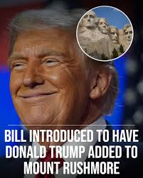 TRUMP ON MOUNT RUSHMORE? A bill has been introduced by a Florida Republican  to have Trump's face added to Mount Rushmore.