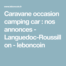 Caravane Occasion Camping Car Nos Annonces Languedoc Roussillon Leboncoin Caravane Caravane Occasion Camping
