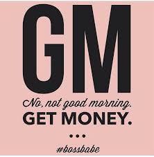 Gm Get Money Boss Babe Quotes Babe Quotes Hustle Quotes Make sure you know what you're getting into when it comes to your money. gm get money boss babe quotes babe
