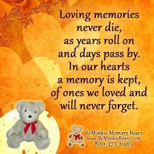 Remembrance Birthday Of A Dead Loved One Memorial And Remembrance Quotes With Reminkie Memory Bears Remembrance Quotes Memories Quotes In Loving Memory Quotes