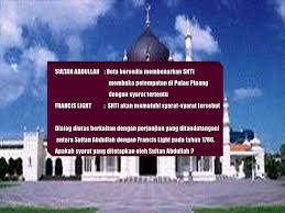 Selain pulau pinang sudah ada penempatan orang melayu lama sebelum kedatangan francis light, pulau tersebut juga sememangnya di bawah pemerintahan kesultanan kedah. Kedudukan Strategik Mendorong Penguasaan British Ppt Download