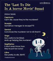 Zodiac signs can tell a lot about a person. The Last To Die In A Horror Movie Zodiac Squad
