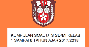 Video pembelajaran ini rangkuman yang terdiri dari :kelas 1 tema 1. Unduh Kumpulan Soal Uts Sd Mi Kelas 1 6 Tahun Ajar 2017 2018 Datadikdasmen Com