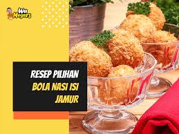 Maybe you would like to learn more about one of these? Resep Bola Nasi Isi Jamur Mobile