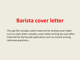 Sample cover letter with no experience. Barista Cover Letter