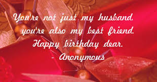 Happy Birthday Message To My Husband Not Just Husband You Also Best Friend Happy Birthday Dear Wishes Friends Pinterest Tumblr Happy Birthday Dear Husband Birthday Quotes Birthday Wish For Husband