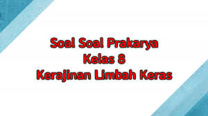 Check spelling or type a new query. Soal Vina Kelas 8 Prakarya Kerajinan Limbah Keras Youtube