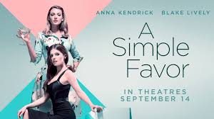 A simple favor is a 2018 american black comedy crime thriller film directed by paul feig from a screenplay by jessica sharzer, based on the 2017 novel of the same name by darcey bell. Review A Simple Favor I Am Your Target Demographic