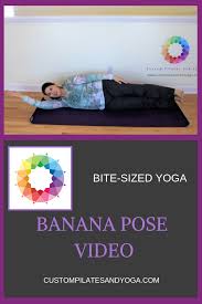 Banana Pose Is Technically Only A Name For A Yin Yoga Pose However This Pose Is Wonderful To Incorporate In Yang Practi Yin Yoga Poses Poses Free Yoga Videos