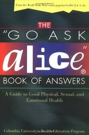 I threw her friend along with a bunch of other books in she studies at the university of california, santa barbara. Go Ask Alice Book Of Answers A Guide To Good Physical Sexual And Emotion By Columbia University S Health Education