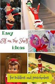 Easy Elf On The Shelf Ideas For Toddlers And Preschoolers Have Fun With The Tradition Without The Stress Elf On The Shelf Elf Elf Fun