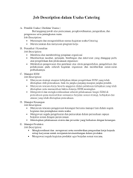 Inisiatif, kreatif, supel, dan kecerdasan, merupakan hal wajib karena mereka harus berhadapan langsung dengan karyawan. Job Description Dalam Usaha Catering