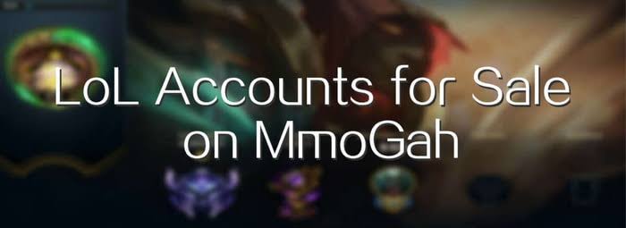 LoL: League of Legends Accounts for Sale on MmoGah