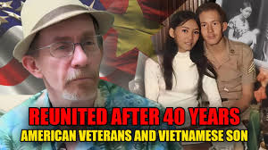 An American veteran's journey to find his Vietnamese son after 40 years