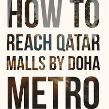 Secrets Of The Best Ways To Reach The Shopping Malls In Qatar Using The Metro Bookingvision In 2020 Qatar Doha To Reach