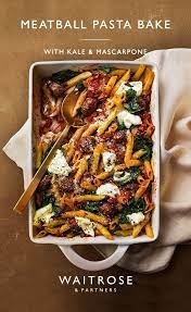 Meatball Mascarpone Kale Pasta Bake Health Dinner Recipes Waitrose Food Pasta Dishes
