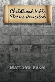 Childhood Bible Stories Revisited