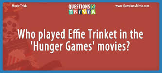 The hunger games series was written by which author? Question Who Played Effie Trinket In The Hunger Games Movies