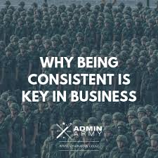 The same slump that we but only if we truly understood how to be more consistent with our actions and activities right? Why Being Consistent Is Key In Business Admin Army