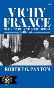Maybe you would like to learn more about one of these? Vichy France Old Guard And New Order 1940 1944 Paxton Professor Of History Robert O Amazon De Bucher