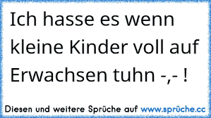 Ich Hasse Es Wenn Kleine Kinder Voll Auf Erwachsen Tuhn Www