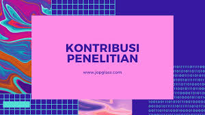 Kontribusi Penelitian Pengertian Dan Contoh