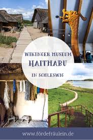 Ein Ausflug Nach Haithabu Auf Den Spuren Der Wikinger Forde Fraulein Wikinger Ostsee Urlaub Ausflug