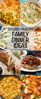 Here are a bunch of great dinner ideas you can make with no planning. 30 Easy Healthy Family Dinner Ideas Family Food On The Table