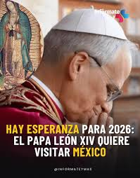 Internacional ✝️✨🇲🇽 Papa León XIV podría visitar méxico en 2026 El Papa  León XIV manifestó su entusiasmo por visitar América Latina, destacando su  interés por recorrer lugares como la basílica de Nuestra