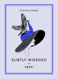 Designed, arranged, & ready to be enjoyed. Subtly Worded By Teffi