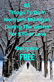 100 Things To Do In Michigan In Winter For 10 Or Less Many Are Free Michigan Road Trip Michigan Travel Michigan Travel Winter