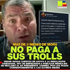 Esta mañana comenzaron a rondar varios mensajes de respuesta al Ex  Presidente Correa, solicitándole que se realice el pago de ya 3 meses de  mora que tienen "Don Vinicio y Don Roberto"