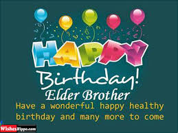 The warmest birthday greetings to my supporter, my hero, my big brother! 149 Happy Birthday Wishes For Elder Brother Quotes Message Image Wisheshippo
