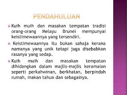 Makanan tradisional sangat popular dalam kalangan masyarakat malaysia.makanan tradisional ini bukan sahaja diminati oleh masyarakat kita malah turut diminati oleh golongan antarabangsa.malaysia terdiri daripada tiga kaum utama iaitu melayu. Makanan Tradisional Brunei Ppt Download