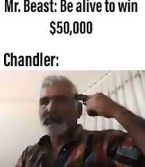 Check spelling or type a new query. More Chandler Memes From R Pewdiepiesubmissions Mrbeast