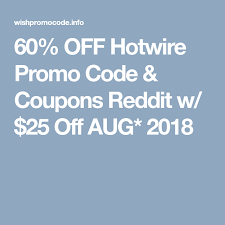 60 Off Hotwire Promo Code Coupons Reddit W 25 Off Aug 2018 Promo Codes Coupon Promo Codes Coding