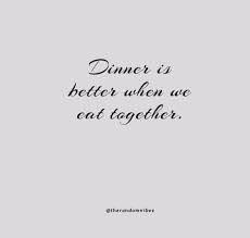 60 Family Dinner Quotes To Cherish The Bond With Loved Ones