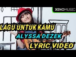 Lirik Lagu Untuk Kamu Alyssa Dezek Youtube