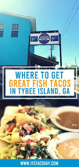 Fish taco in savannah ga. Are You Looking For A Delicious Restuarant In Tybee Island Georgia We Have Just The One For You If You Like Mexican Food Fish Tacos Tybee Island Beach Meals