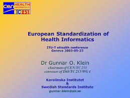 An agency of the u.s. European Standardization Of Health Informatics Itu T Ehealth Conference Geneva Dr Gunnar O Klein Chairman Of Cen Tc 251 Convenor Of Iso Tc Ppt Download