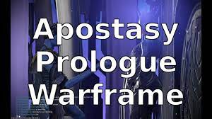 But i looked up apostasy prologue in the quest menu and couldn't find it. Apostasy Prologue Warframe Youtube