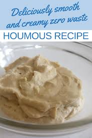 Houmous Recipe With A Creamy Texture And Zero Waste Eco Thrifty Living In 2020 Recipes Food Waste Homemade Recipes