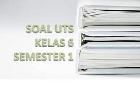 Uts atau ulangan tengah semester 1 kelas 6 merupakan agenda rutin yang dilakukan pada pertengahan semester. Kumpulan Soal Uts Kelas 6 Semester 1 K13 Ktsp Kependidikan Com
