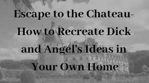 Escape to the chateau official site. Escape To The Chateau How To Recreate Dick And Angel S Ideas In Your Own Home Farmer S Wife And Mummy