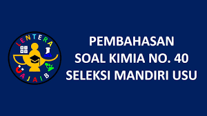 Soal dan pembahasan matematika ipa utul ugm 2018. Pembahasan Soal Kimia No 40 Seleksi Mandiri Usu Tahun 2018 Latihan Smm Usu 2021 Youtube