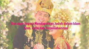 Bacaan doa cepat dapat jodoh diatas, dibaca untuk pria yang saat ini ingin bertemu dengan jodohnya dan ingin melangsunkan sebuah pernikahan. Doa Cepat Dapat Jodoh Dalam Al Quran Bacaan Arab Latin Dan Terjemahannya Tribun Sumsel
